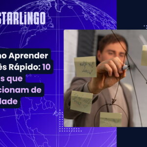 Como Aprender Inglês Rápido: 10 Dicas que Funcionam de Verdade